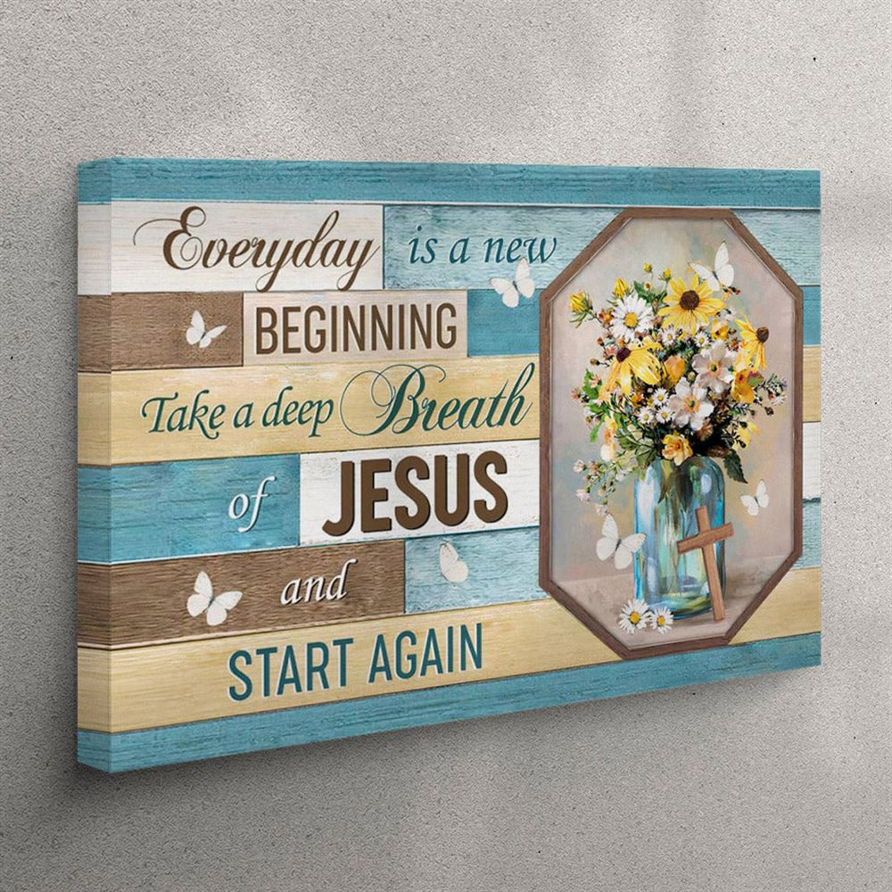 Every Day Is A New Beginning Breath Of Jesus Canvas Wall Art – – Christian Wall Art Canvas Every Day Is A New Beginning Breath Of Jesus Canvas Wall Art – – Christian Wall Art Canvas