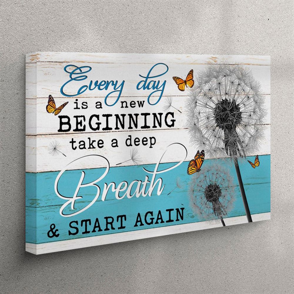Every Day Is A New Beginning Take A Deep Breath – Dandelion Butterflies – Canvas Wall Art – Christian Wall Art Canvas Every Day Is A New Beginning Take A Deep Breath – Dandelion Butterflies – Canvas Wall Art – Christian Wall Art Canvas