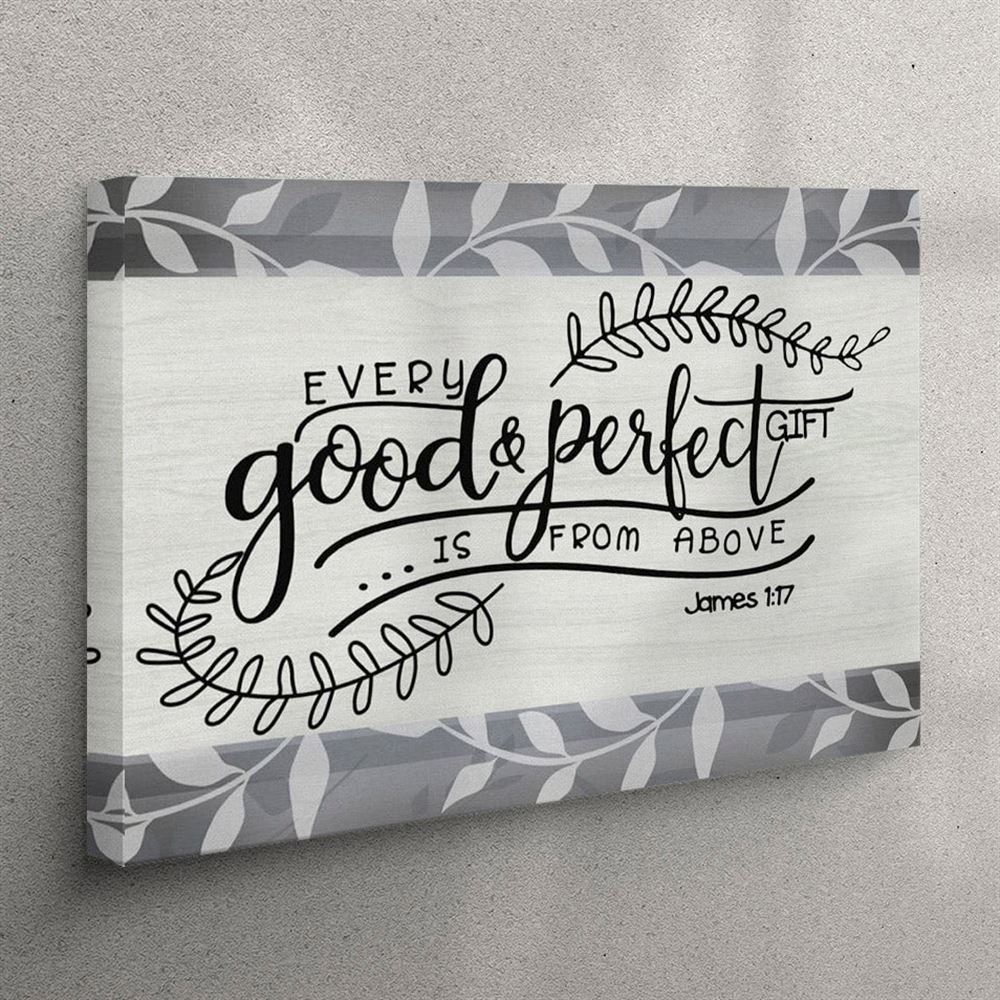 Every Good And Perfect Gift Is From Above James 117 Canvas Wall Art – Christian Wall Art Canvas Every Good And Perfect Gift Is From Above James 117 Canvas Wall Art – Christian Wall Art Canvas