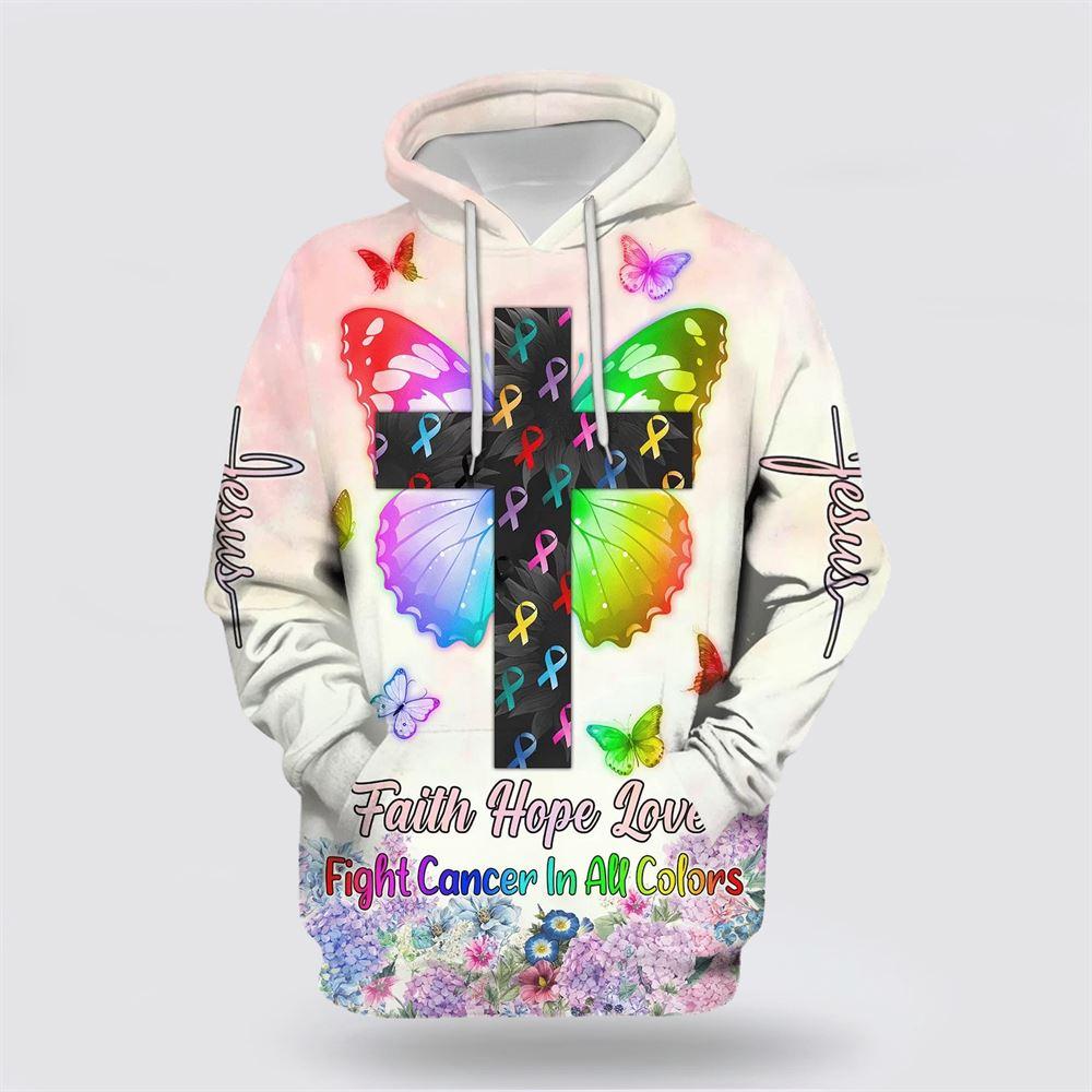Faith Hope Love Fight Cancer In All Colors All Over Print 3D Hoodie – Gifts For Christians