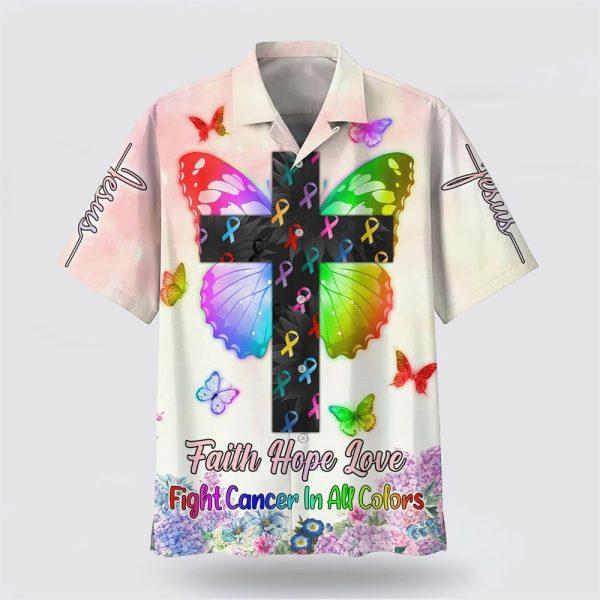 Faith Hope Love Fight Cancer In All Colors Hawaiian Shirt – Gifts For Christians