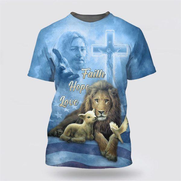 Faith Hope Love Shirts Jesus Chrits Lion And The Lamb All Over Print 3D T Shirt – Gifts For Jesus Lovers