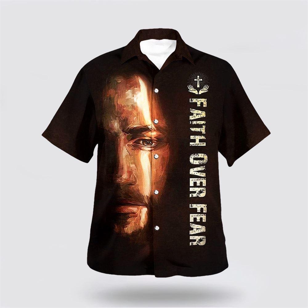 Faith Over Fear Christian Jesus Hawaiian Shirts For Men And Women – Gifts For Christians Faith Over Fear Christian Jesus Hawaiian Shirts For Men And Women – Gifts For Christians