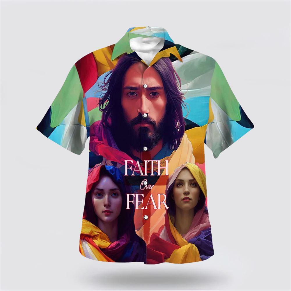 Faith Over Fear Hawaiian Shirts For Men And Women – Gifts For Christians Faith Over Fear Hawaiian Shirts For Men And Women – Gifts For Christians
