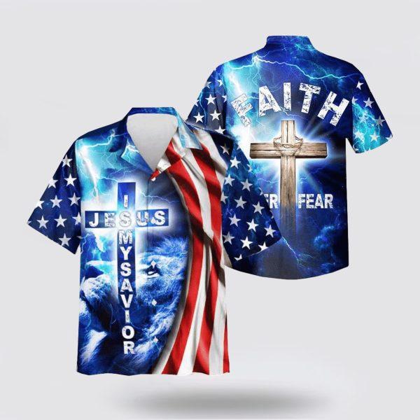 Faith Over Fear Jesus Is My Savior Jesus Christian Hawaiian Shirt – Gifts For People Who Love Jesus
