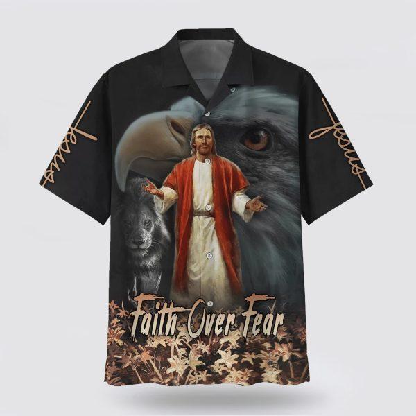 Faith Over Fear Jesus Lion Eagle Hawaiian Shirts – Gifts For People Who Love Jesus