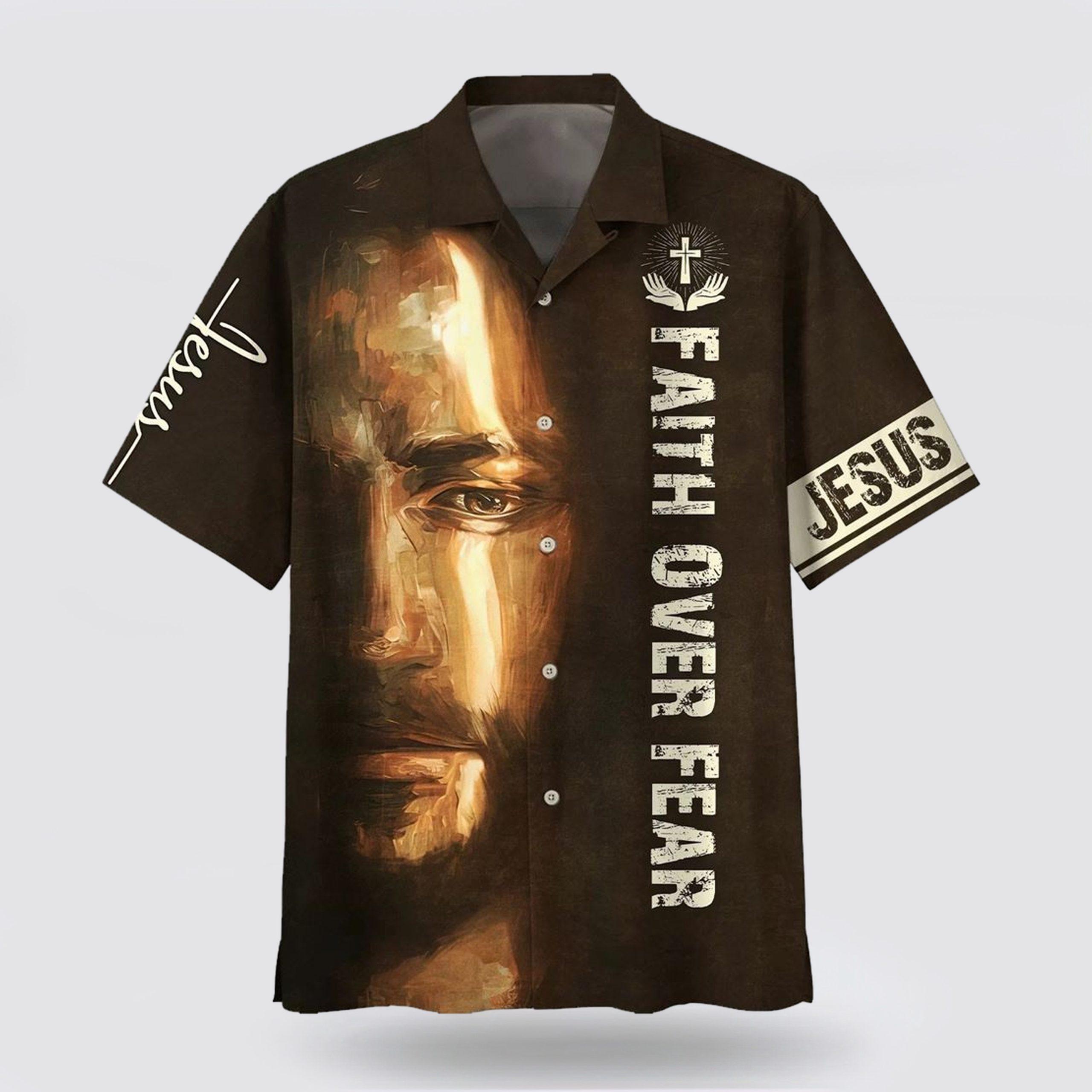 Faith Over Fear Jesus Portrait Hawaiian Shirts – Gifts For People Who Love Jesus