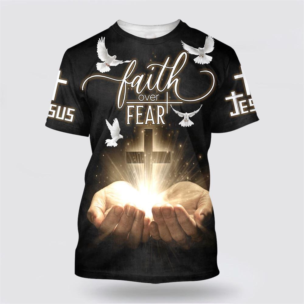 Faith Over Fear Shirts Open Hands Holding A Cross All Over Print 3D T Shirt – Gifts For Jesus Lovers Faith Over Fear Shirts Open Hands Holding A Cross All Over Print 3D T Shirt – Gifts For Jesus Lovers