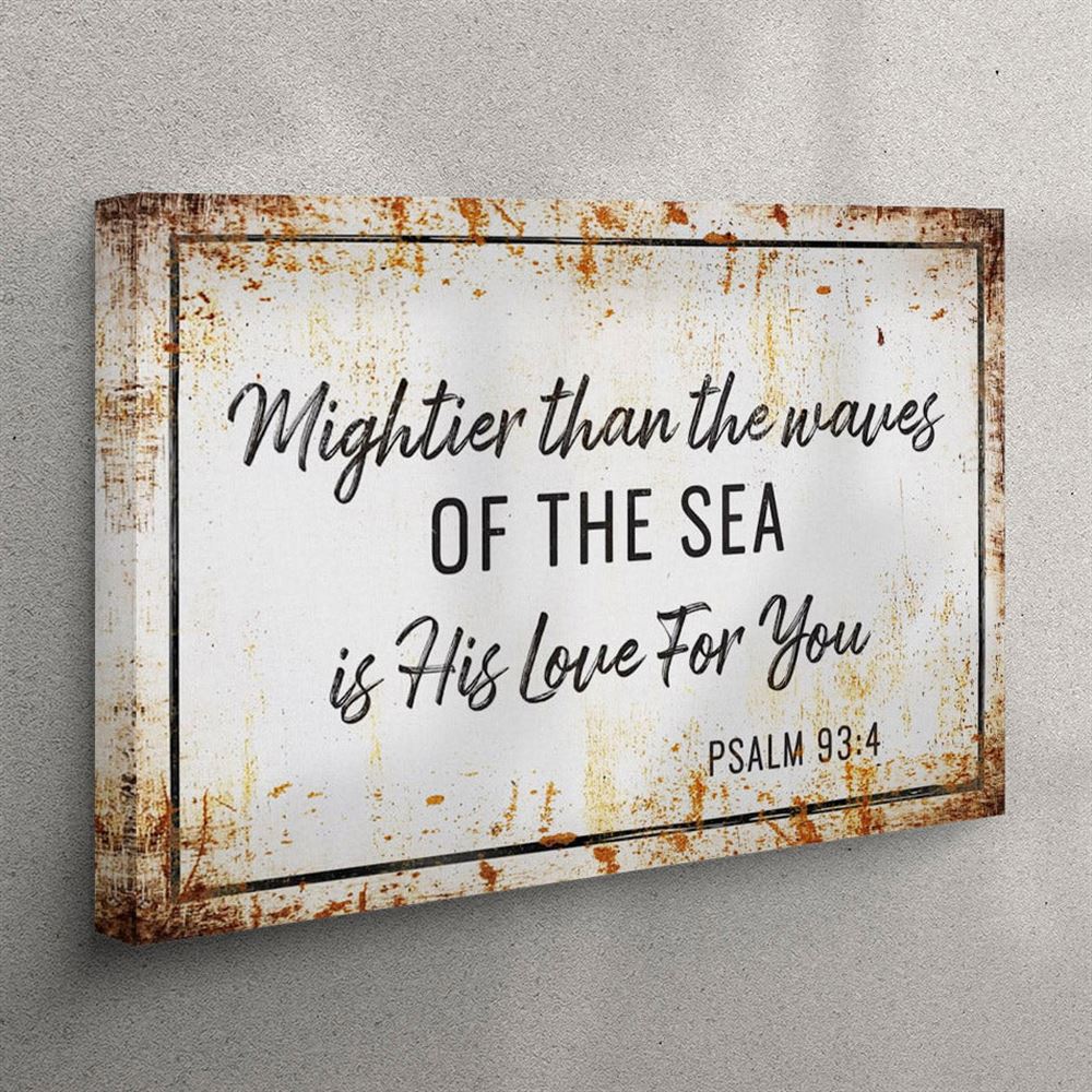 Farmhouse Mightier Than The Waves Of The Sea Is His Love For You Psalm 934 Canvas Wall Art – Christian Wall Art Canvas Farmhouse Mightier Than The Waves Of The Sea Is His Love For You Psalm 934 Canvas Wall Art – Christian Wall Art Canvas