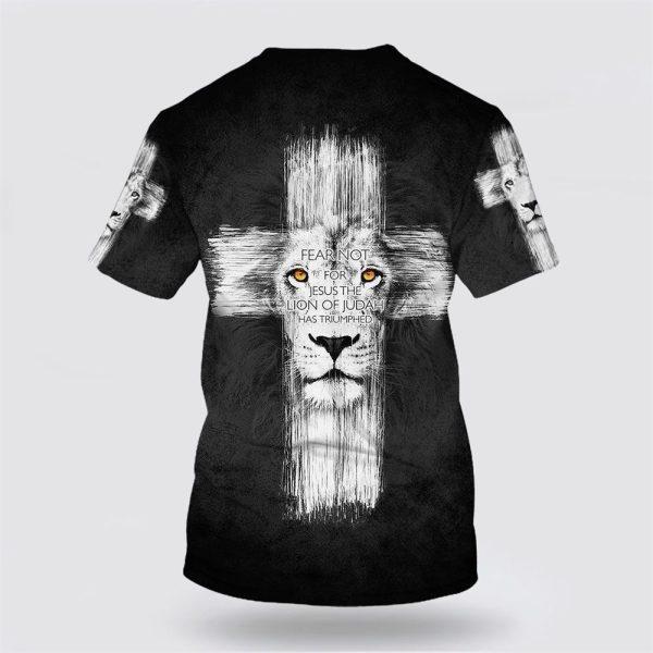 Fear Not For Jesus The Lion Of Judah All Over Print 3D T Shirt – Gifts For Jesus Lovers