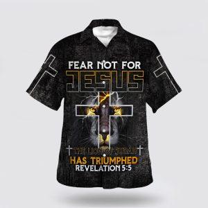 Fear Not For Jesus The Lion Of Judah Has Triumphed Revelation Cross Hawaiian Shirt Gifts For People Who Love Jesus 1 an9foi.jpg