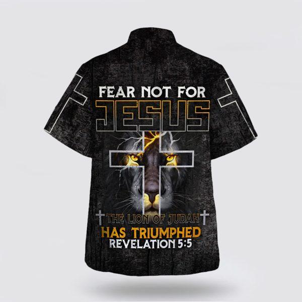 Fear Not For Jesus The Lion Of Judah Has Triumphed Revelation Cross Hawaiian Shirt – Gifts For People Who Love Jesus