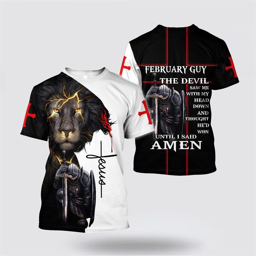 February Guy Untill I Said Amen Jesus All Over Print 3D T Shirt – Gifts For Jesus Lovers