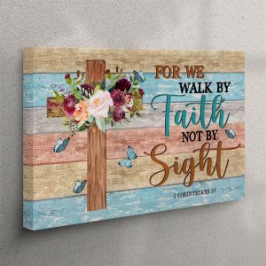 For We Walk By Faith Not By…