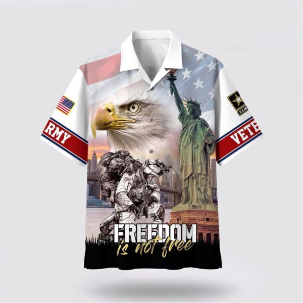 Freedom Is Not Free US Army Veteran Hawaiian Shirt Independece Day Shirt Dad – Gift For Military Personnel