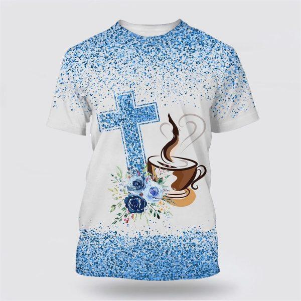 Fueled By Jesus And Coffee All Over Print 3D T Shirt – Gifts For Jesus Lovers