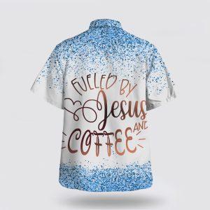 Fueled By Jesus And Coffee Hawaiian Shirt Gifts For People Who Love Jesus 2 teio6v.jpg