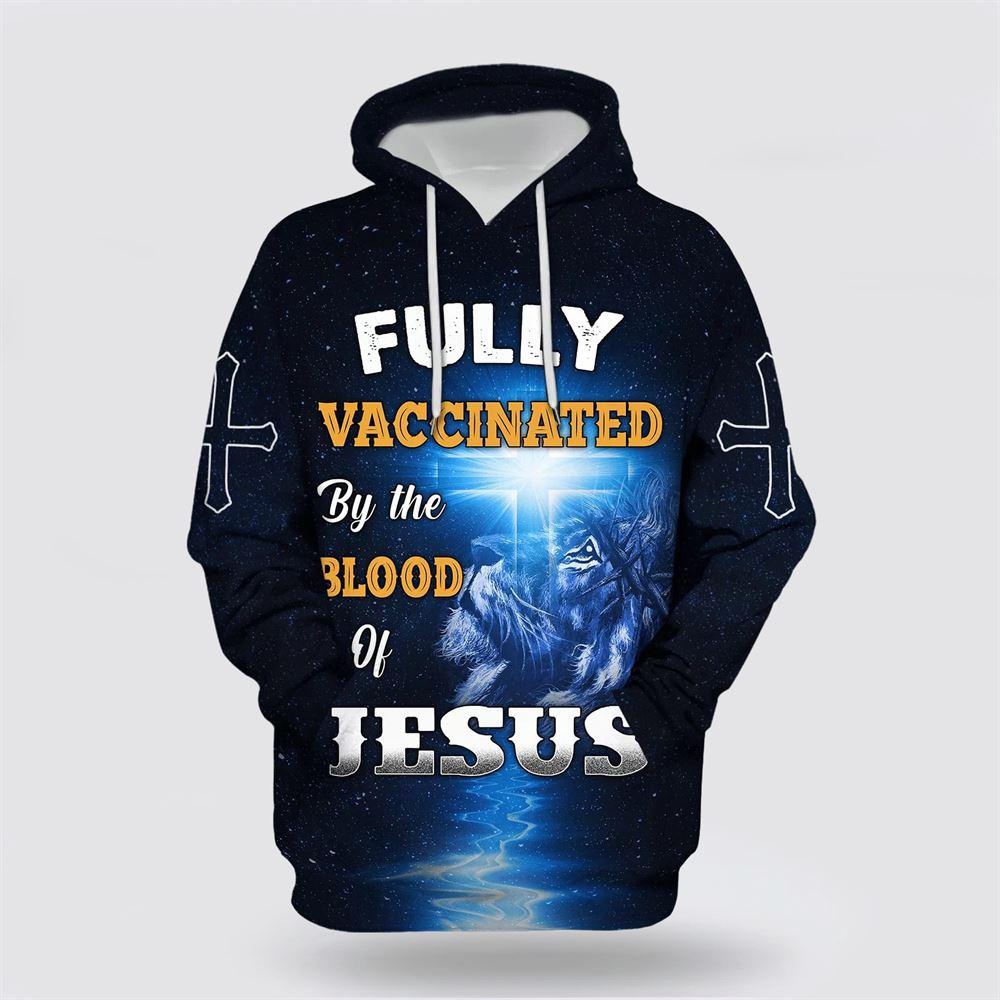 Fully Vaccinated By The Blood Of Jesus All Over Print 3D Hoodie – Gifts For Christians Fully Vaccinated By The Blood Of Jesus All Over Print 3D Hoodie – Gifts For Christians