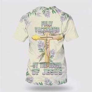 Fully Vaccinates By The Blood Of Jesus All Over Print 3D T Shirt Gifts For Jesus Lovers 2 osfo6a.jpg