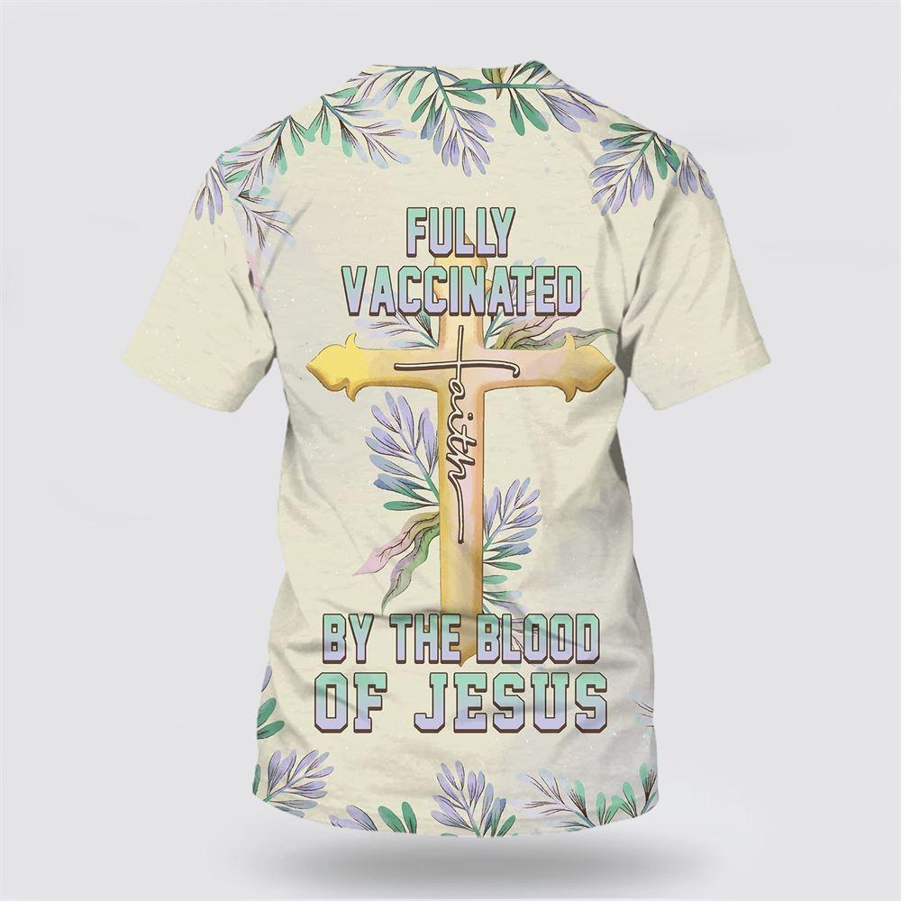 Fully Vaccinates By The Blood Of Jesus All Over Print 3D T Shirt – Gifts For Jesus Lovers Fully Vaccinates By The Blood Of Jesus All Over Print 3D T Shirt – Gifts For Jesus Lovers
