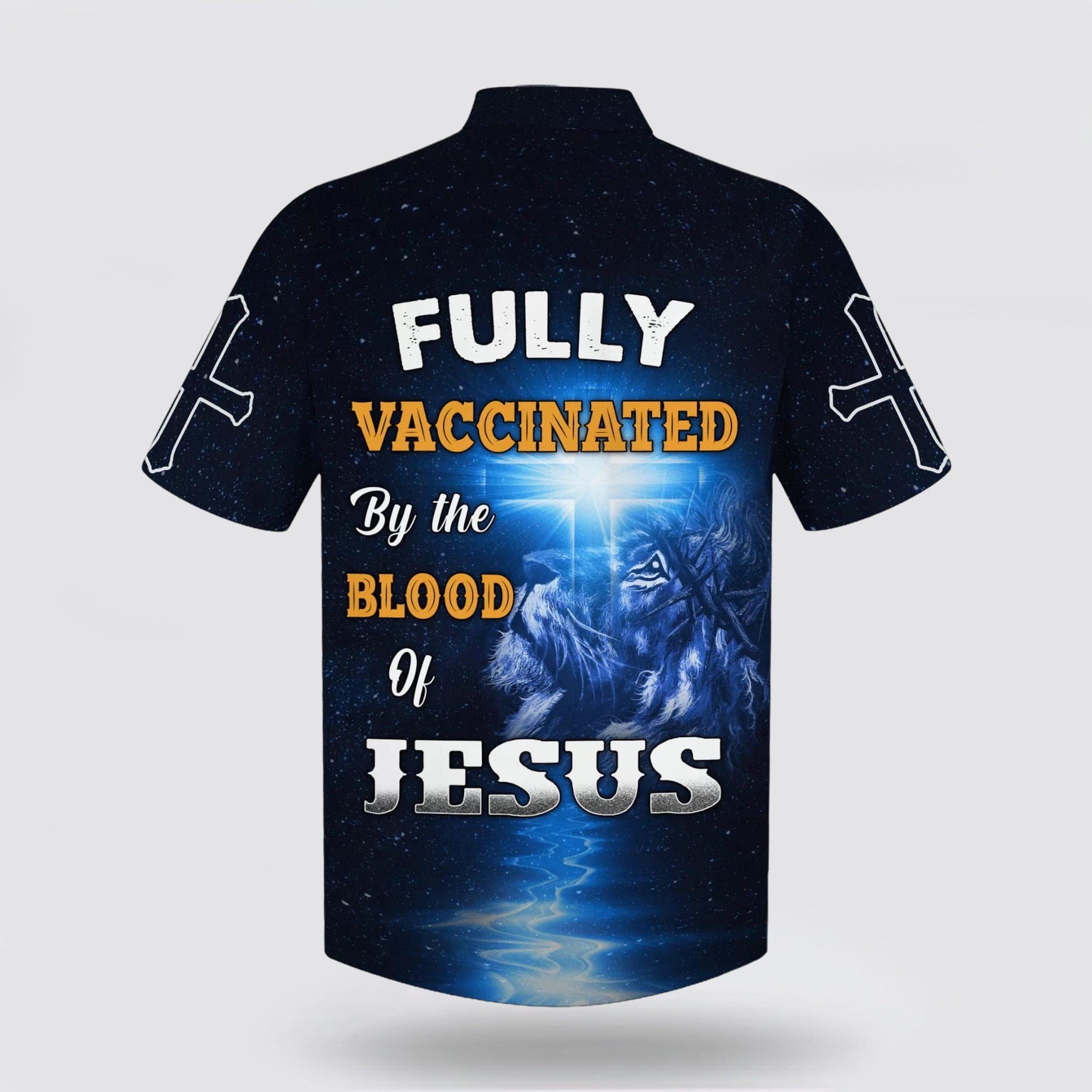 Fully Vaccinates By The Blood Of Jesus Hawaiian Shirts – Gifts For People Who Love Jesus Fully Vaccinates By The Blood Of Jesus Hawaiian Shirts – Gifts For People Who Love Jesus