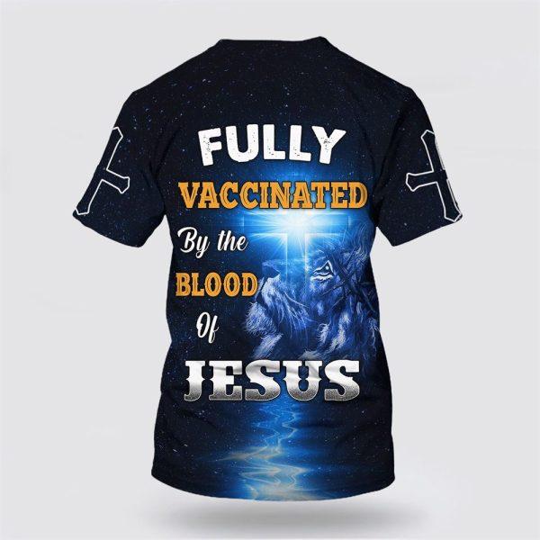 Fully Vaccinates By The Blood Of Jesus Lion Cross All Over Print 3D T Shirt – Gifts For Jesus Lovers