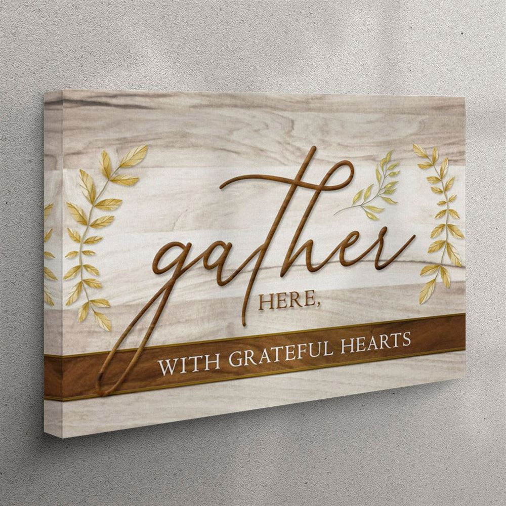 Gather Here With Grateful Hearts – Thanksgiving Canvas Wall Art – Christian Wall Art Canvas