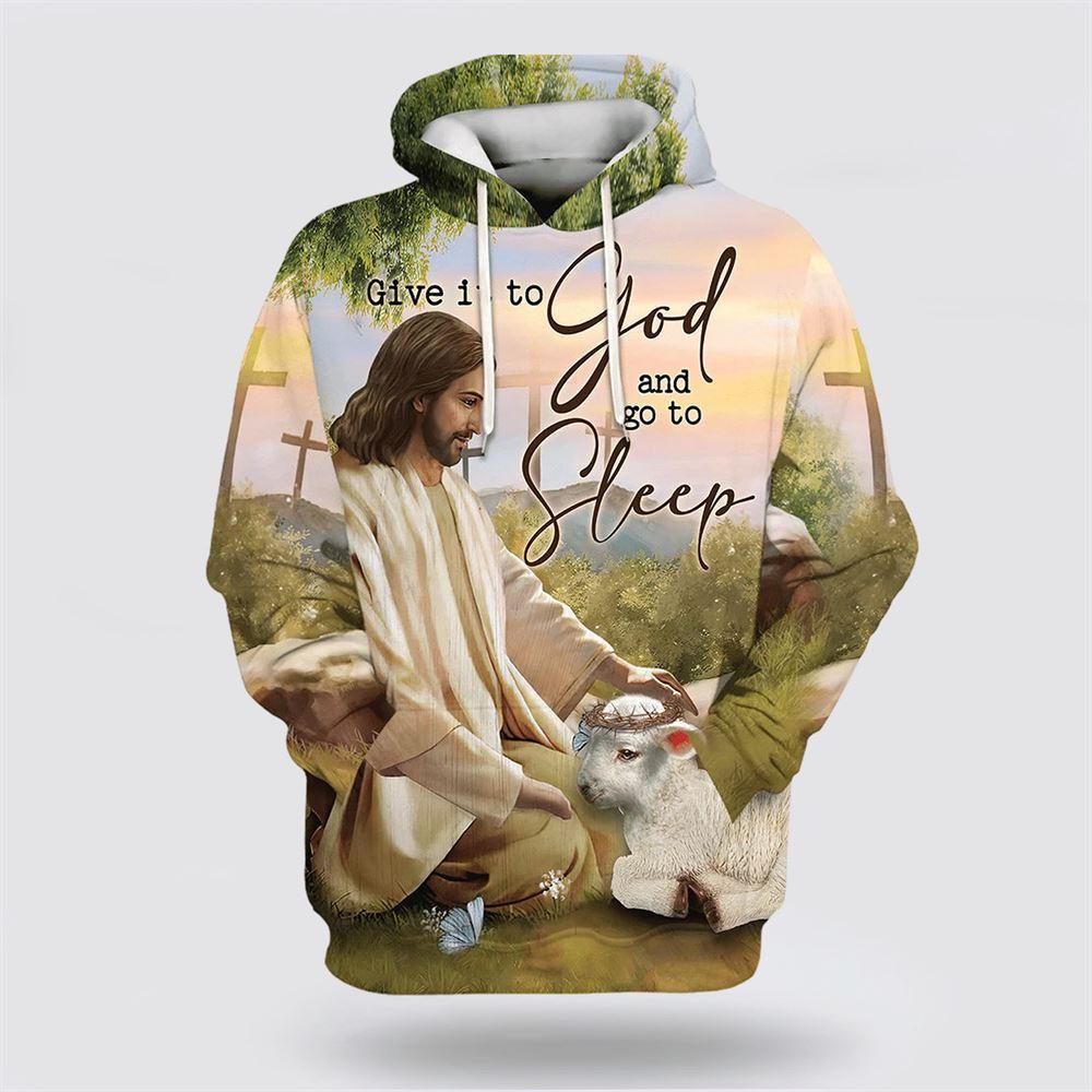 Give It To God And Go To Sleep Hoodie Jesus And The Lamb Hoodies Jesus All Over Print 3D Hoodie – Gifts For Christians Give It To God And Go To Sleep Hoodie Jesus And The Lamb Hoodies Jesus All Over Print 3D Hoodie – Gifts For Christians