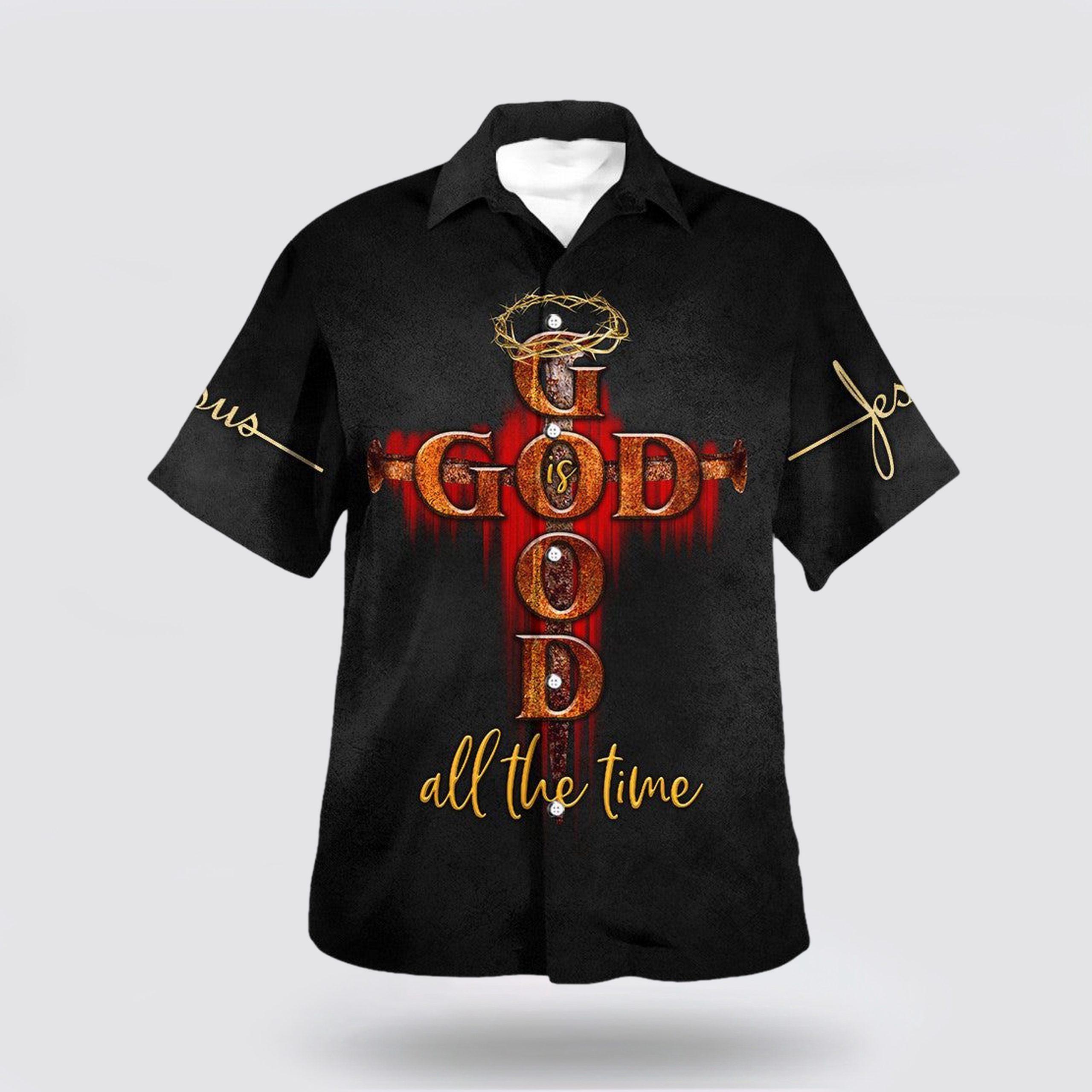 God All The Time With Cross Hawaiian Shirt – Gifts For People Who Love Jesus God All The Time With Cross Hawaiian Shirt – Gifts For People Who Love Jesus