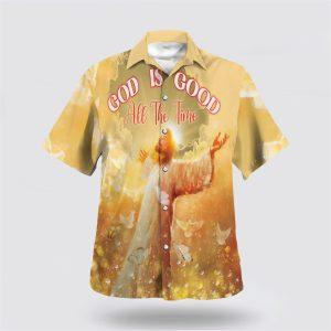 God Is Good All The Time Jesus Christ Open Arms Hawaiian Shirts Gifts For Christians 1 l9orti.jpg