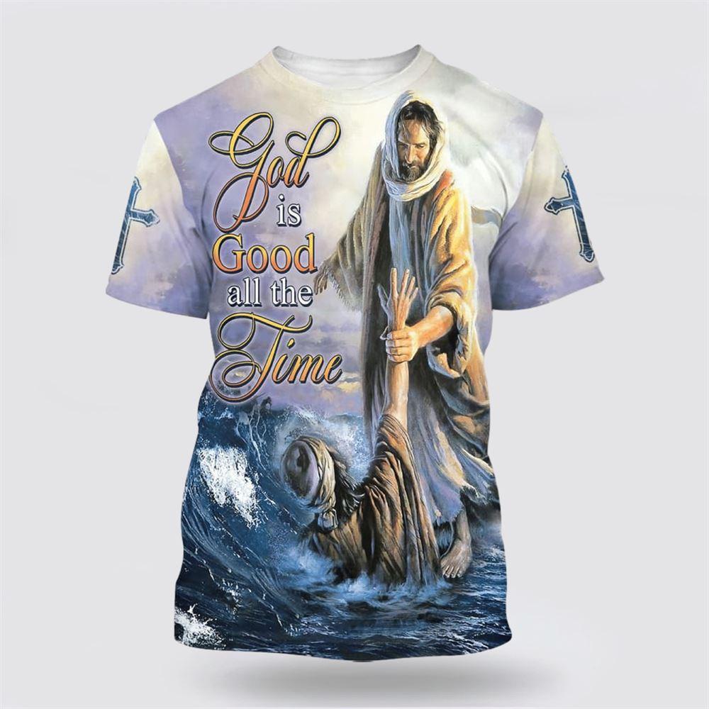 God Is Good All The Time Jesus Heal People All Over Print 3D T Shirt – Gifts For Jesus Lovers