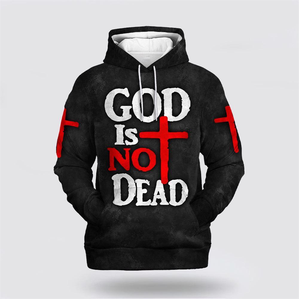 God Is Not Dead Hoodies Men & Women Christian All Over Print 3D Hoodie – Gifts For Christians