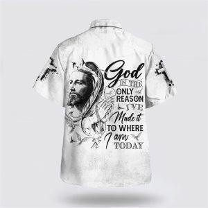 God Is The Only Reason Hawaiian Shirts Gifts For Christians 2 xmna6l.jpg