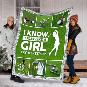 Golf I Know I Play Like A Girl Fleece Throw Blanket - Throw Blankets For Couch - Soft And Cozy Blanket