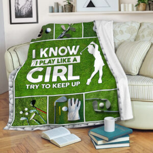 Golf I Know I Play Like A Girl Fleece Throw Blanket - Throw Blankets For Couch - Soft And Cozy Blanket