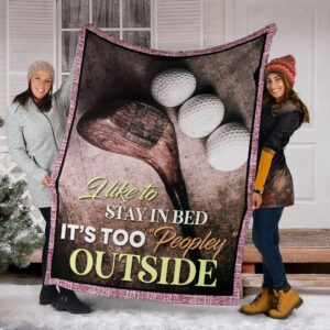 Golf I Like To Stay In Bed It's Too Peopley Outside Fleece Throw Blanket - Throw Blankets For Couch - Soft And Cozy Blanket