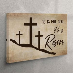 He Is Not Here He Is Risen Christian Canvas Wall Art Christian Wall Art Canvas wqwpkm.jpg