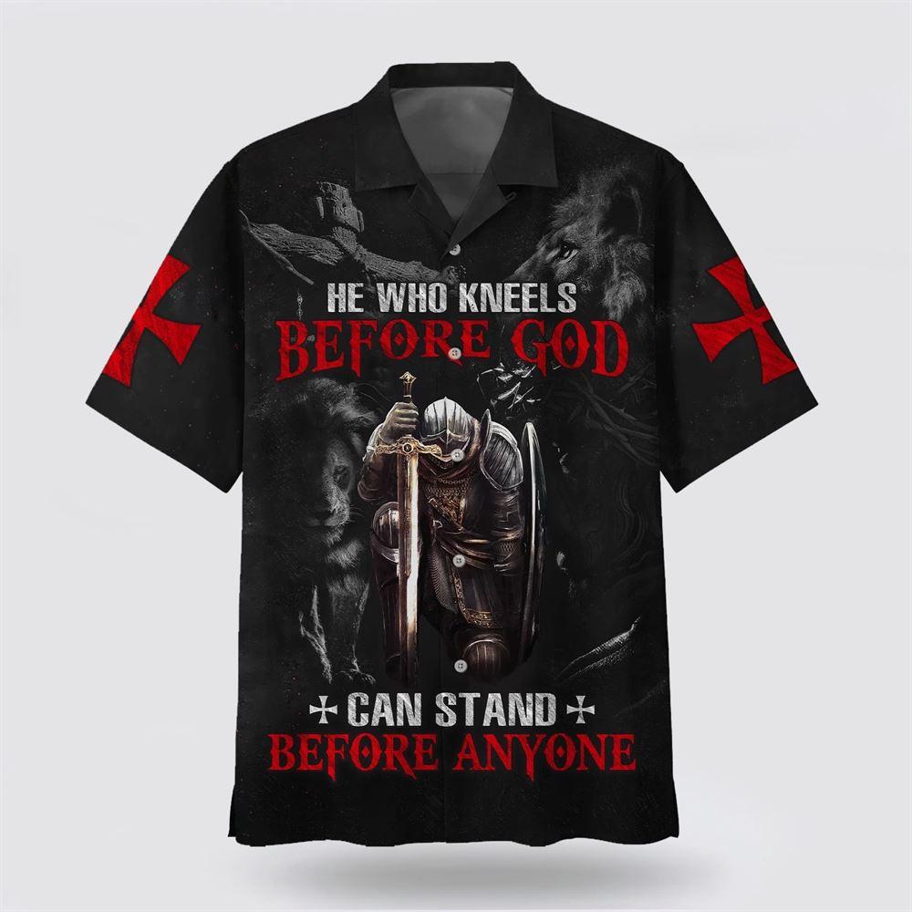 He Who Kneels Before God Can Stand Before Anyone Hawaiian Shirt – Gifts For Christians He Who Kneels Before God Can Stand Before Anyone Hawaiian Shirt – Gifts For Christians