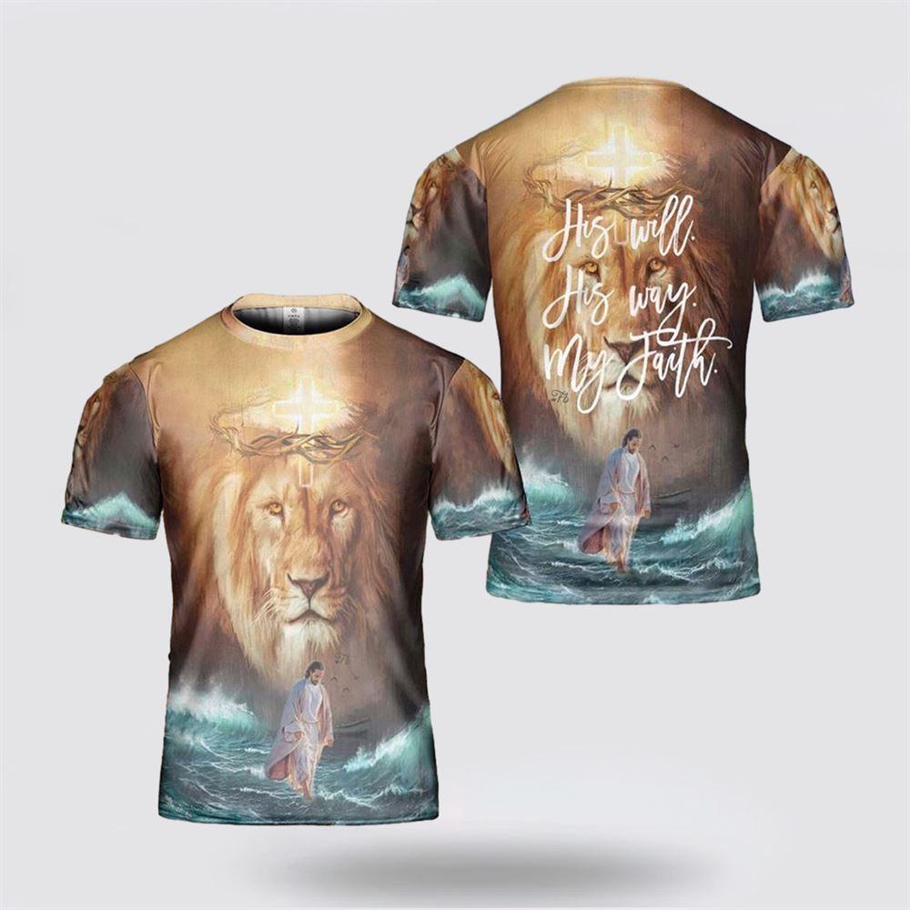 His Will His Way My Faith Jesus Lion All Over Print 3D T Shirt – Gifts For Jesus Lovers
