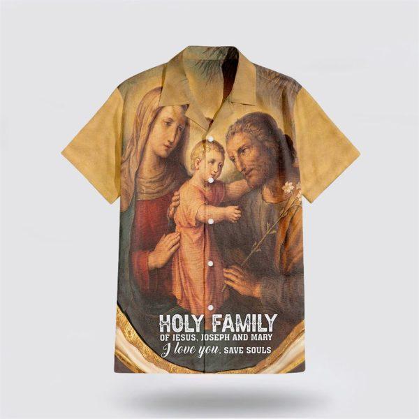 Holy Family Of Jesus Joseph And Mary Hawaiian Shirts – Gifts For Christians