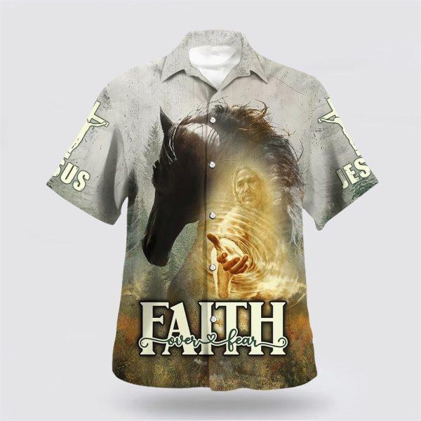 Horse And Jesus Faith Over Fear Hawaiian Shirt – Gifts For Christians