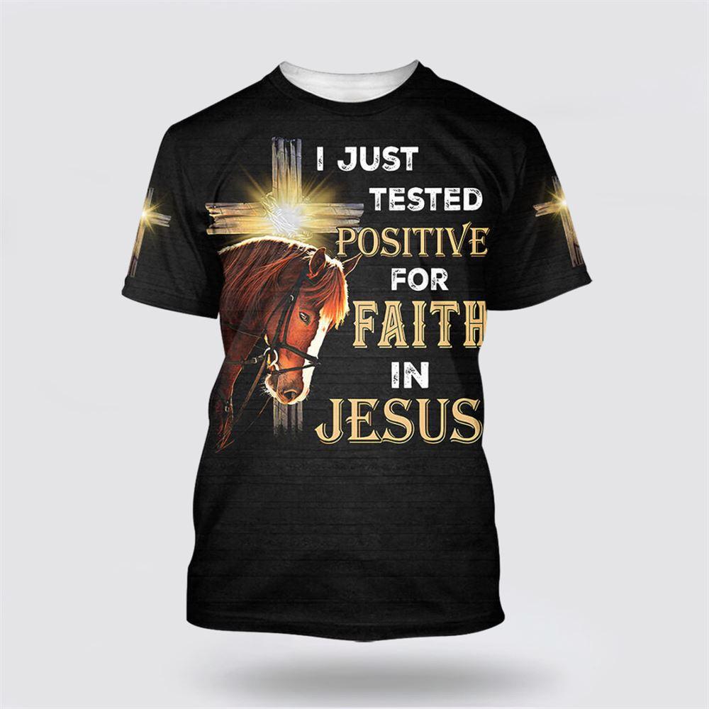 Horse I Just Tested Positive For Faith In Jesus All Over Print 3D T Shirt – Gifts For Jesus Lovers Horse I Just Tested Positive For Faith In Jesus All Over Print 3D T Shirt – Gifts For Jesus Lovers