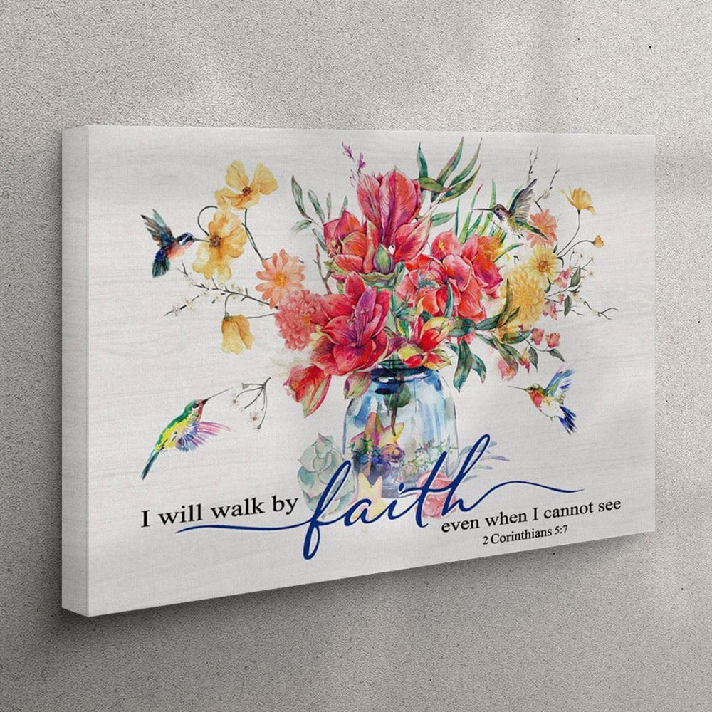 Hummingbird Flowers – I Will Walk By Faith Even When I Cannot See Canvas Wall Art – Christian Wall Art Canvas Hummingbird Flowers – I Will Walk By Faith Even When I Cannot See Canvas Wall Art – Christian Wall Art Canvas