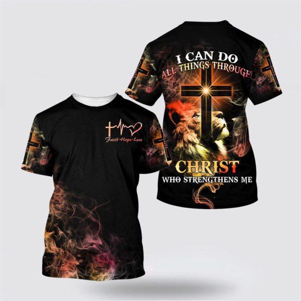 I Can Do All Things Through Christ Who Strengthens Me All Over Print 3D T Shirt – Gifts For Christians