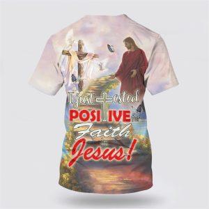 I Just Tested Positive For Faith In Jesus All Over Print 3D T Shirt Gifts For Christians 2 ld1kwn.jpg
