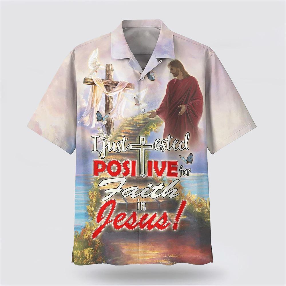 I Just Tested Positive For Faith In Jesus Hawaiian Shirts – Gifts For Christians I Just Tested Positive For Faith In Jesus Hawaiian Shirts – Gifts For Christians