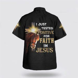 I Just Tested Positive For Faith In Jesus Horse Christian Cross Hawaiian Shirts Gifts For Christians 2 tkqamb.jpg