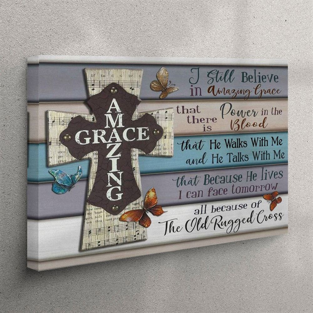 I Still Believe In Amazing Grace Canvas Print – Christian Wall Art Decor – Christian Wall Art Canvas I Still Believe In Amazing Grace Canvas Print – Christian Wall Art Decor – Christian Wall Art Canvas