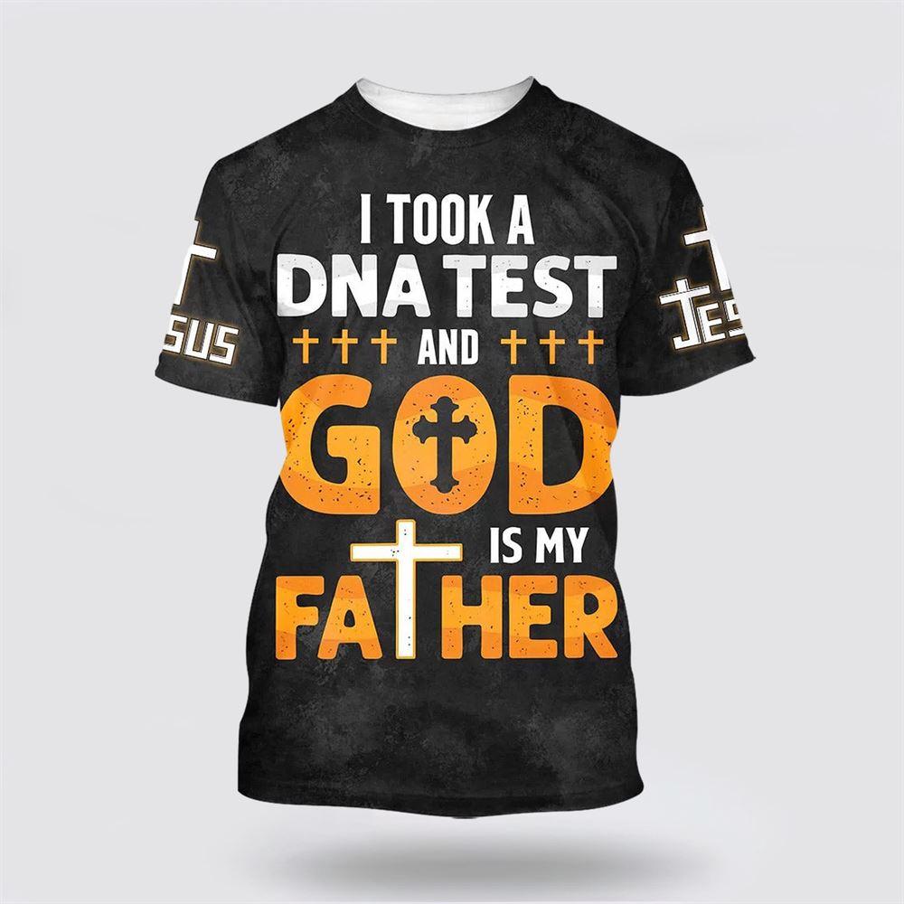 I Took A Dna Test And God Is My Father All Over Print 3D T Shirt – Gifts For Christians