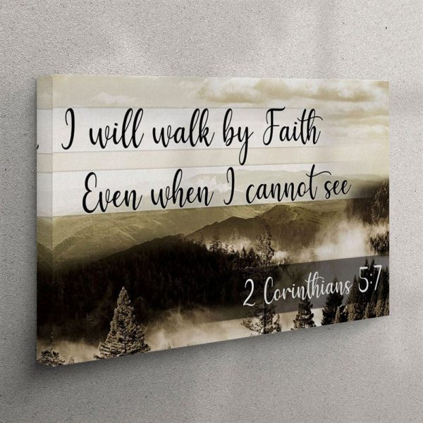 I Will Walk By Faith Even When I Cannot See Mountain Canvas Wall Art Print – Christian Wall Art Canvas